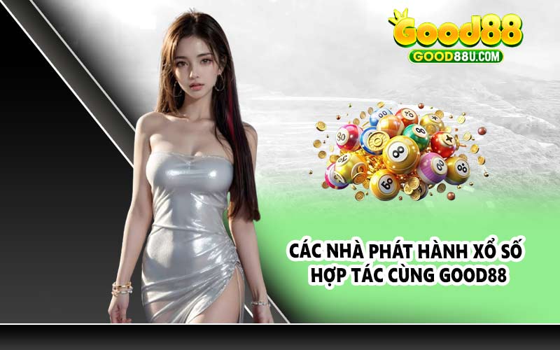 Các nhà phát hành xổ số hợp tác cùng Good88